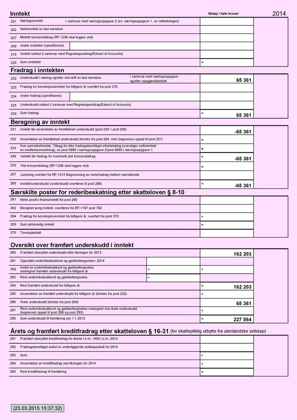 Regnskapsutdrag/Extract of Accounts) 220 Sum inntekter Fradrag i inntekten 222 Underskudd i næring og/eller ved drift av fast eiendom I samsvar med næringsoppgave og/eller oppgjørsblankett 65 361 223