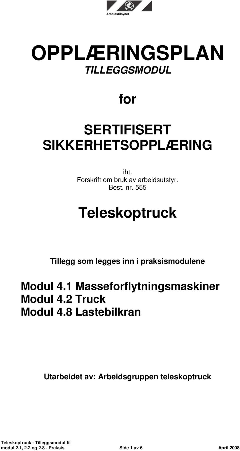 555 Teleskoptruck Tillegg som legges inn i praksismodulene Modul 4.