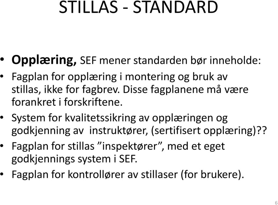 System for kvalitetssikring av opplæringen og godkjenning av instruktører, (sertifisert opplæring)?