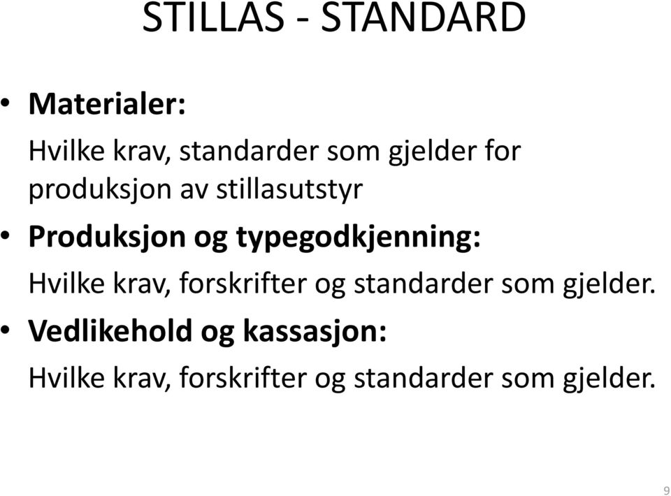 Hvilke krav, forskrifter og standarder som gjelder.