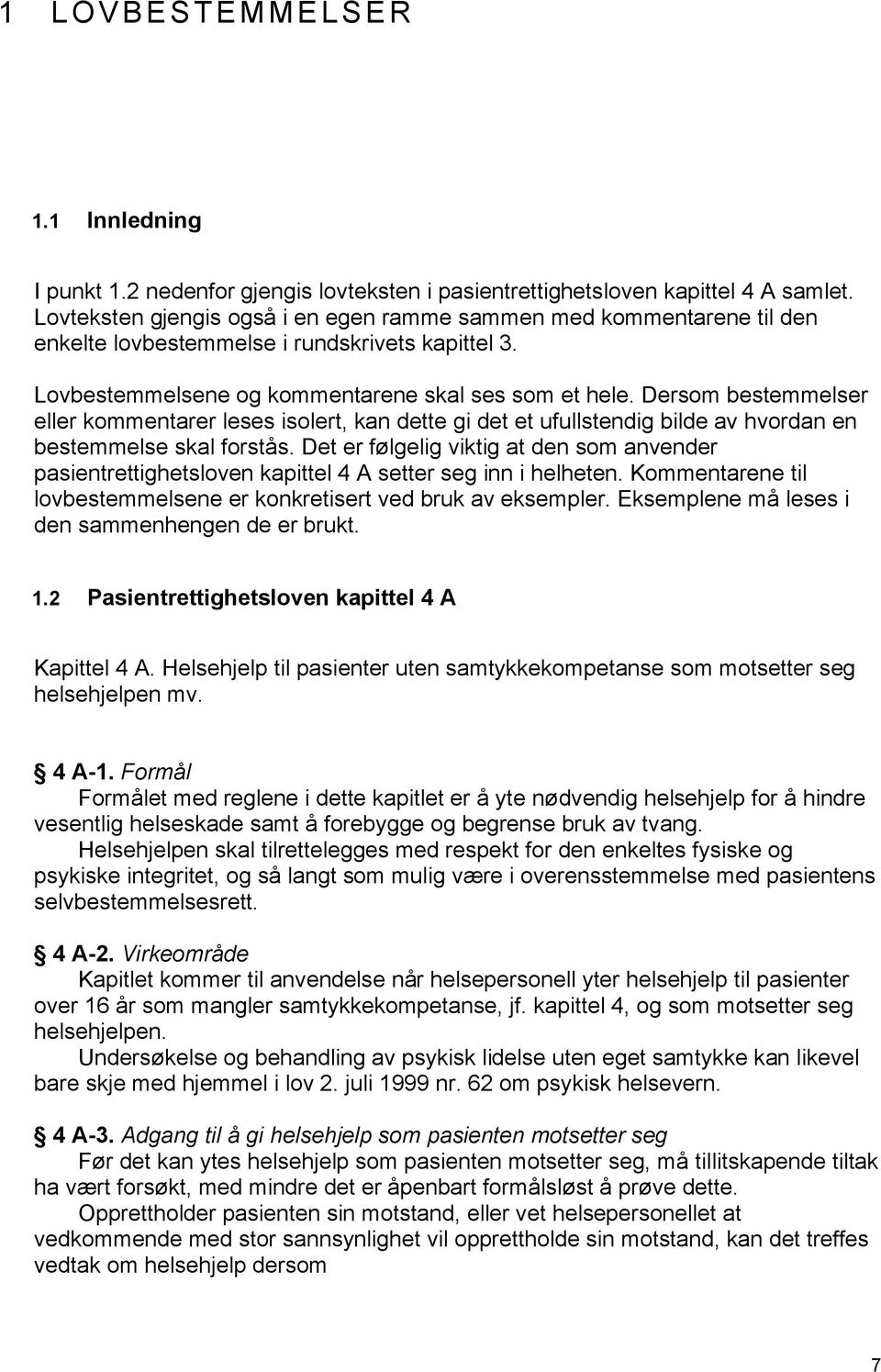 Dersom bestemmelser eller kommentarer leses isolert, kan dette gi det et ufullstendig bilde av hvordan en bestemmelse skal forstås.