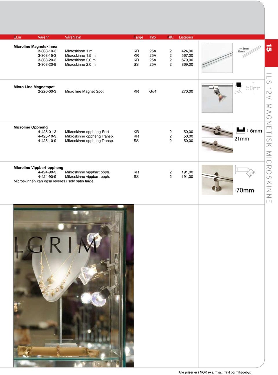 4-425-01-3 Mikroskinne oppheng Sort KR 2 50,00 4-425-10-3 Mikroskinne oppheng Transp. KR 2 50,00 4-425-10-9 Mikroskinne oppheng Transp.