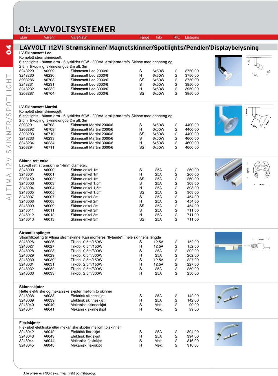 strømskinnesett: 6 spotlights - 80mm arm - 6 lyskilder 50W - 300VA jernkjerne-trafo. Skinne med oppheng og 2,5m tilkopling, skinnelengde 2m alt.