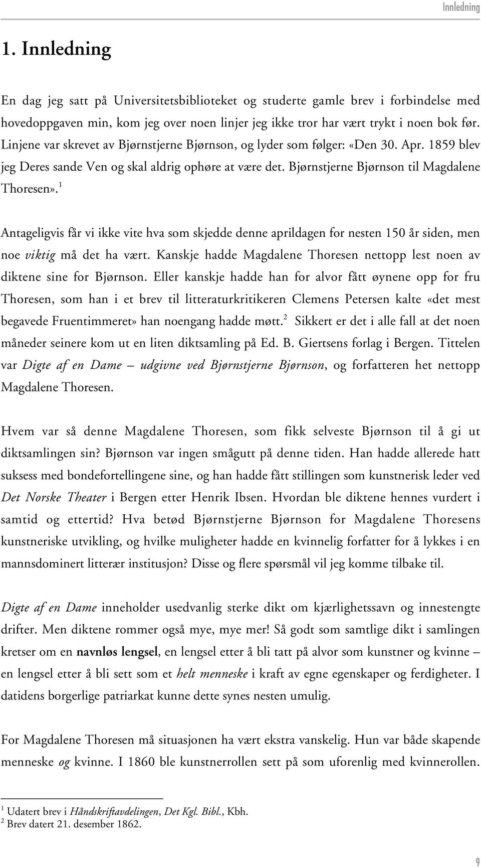 1 Antageligvis får vi ikke vite hva som skjedde denne aprildagen for nesten 150 år siden, men noe viktig må det ha vært.