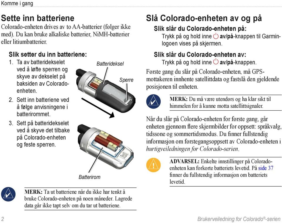 Sett på batteridekselet ved å skyve det tilbake på Colorado-enheten og feste sperren.