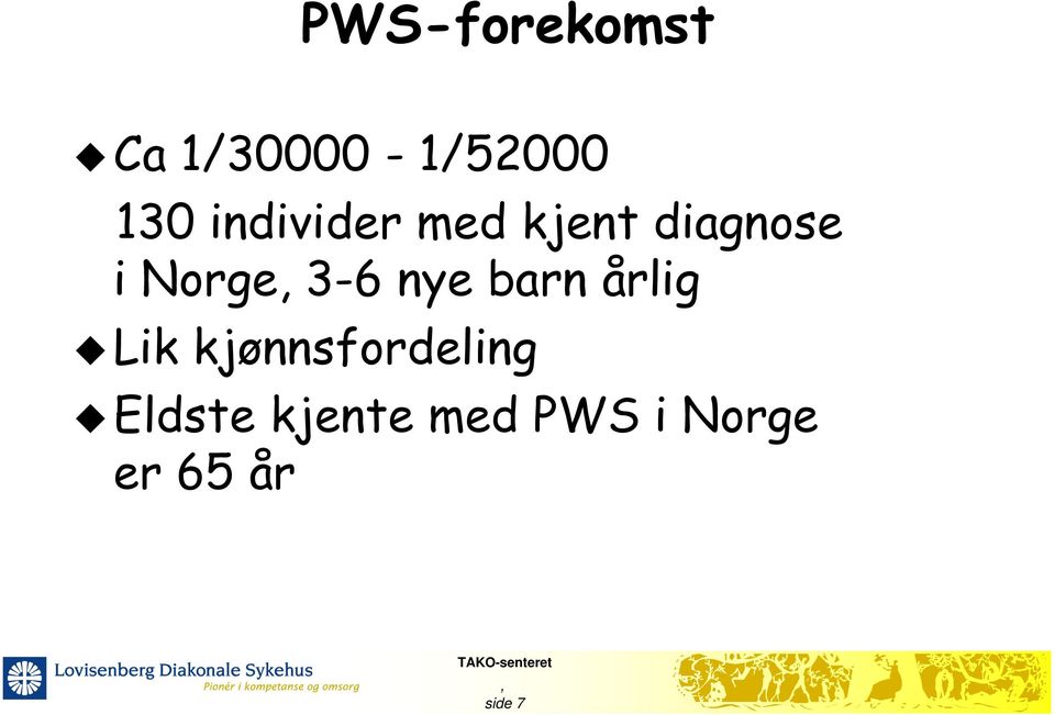 3-6 nye barn årlig Lik kjønnsfordeling