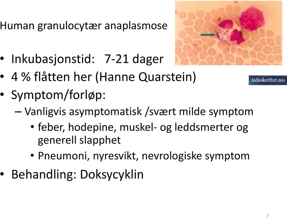 milde symptom feber, hodepine, muskel- og leddsmerter og generell