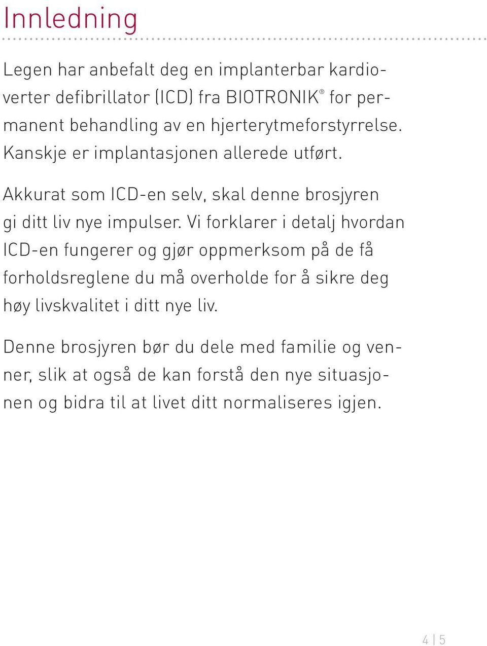 Vi forklarer i detalj hvordan ICD-en fungerer og gjør oppmerksom på de få forholdsreglene du må overholde for å sikre deg høy livskvalitet i