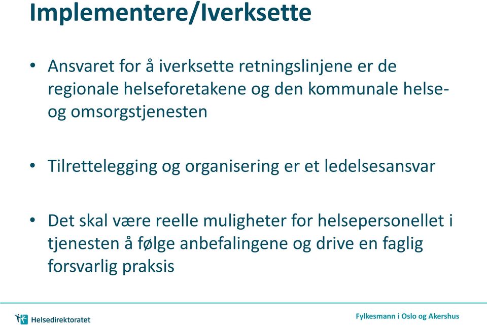 Tilrettelegging og organisering er et ledelsesansvar Det skal være reelle