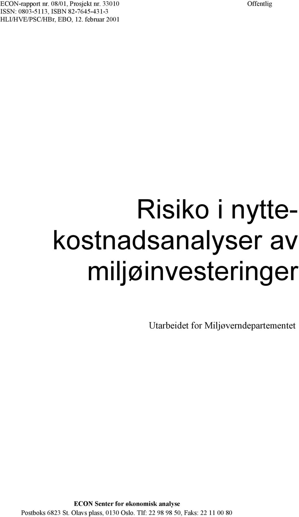 februar 2001 Offentlig Risiko i nyttekostnadsanalyser av miljøinvesteringer