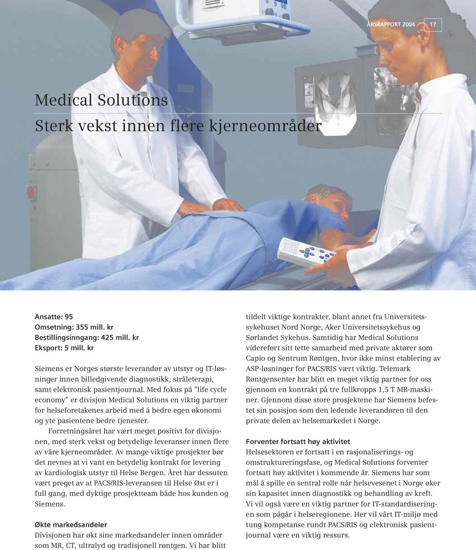 Med fokus på life cycle economy er divisjon Medical Solutions en viktig partner for helseforetakenes arbeid med å bedre egen økonomi og yte pasientene bedre tjenester.