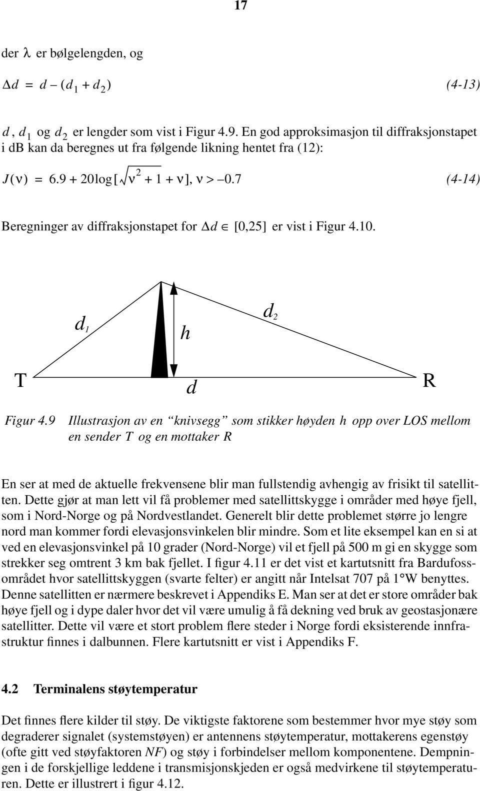 7 (4-14) Beregninger av diffraksjonstapet for d [, 025] er vist i Figur 4.10. d d 2 1 h T d R Figur 4.