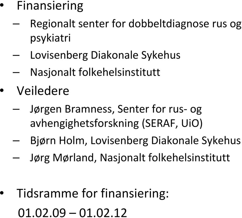 for rus og avhengighetsforskning (SERAF, UiO) Bjørn Holm, Lovisenberg Diakonale