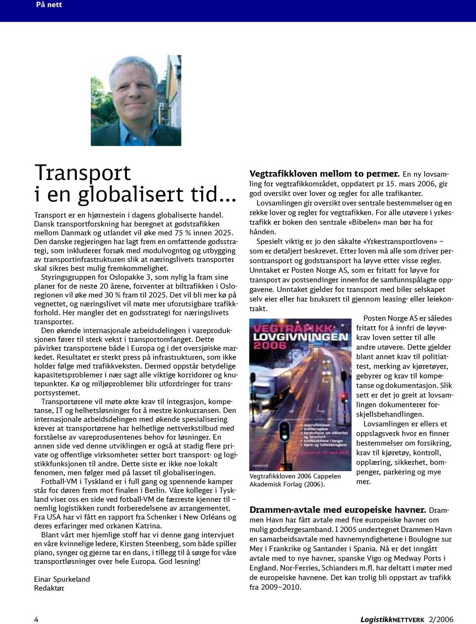 Den danske regjeringen har lagt frem en omfattende godsstrategi, som inkluderer forsøk med modulvogntog og utbygging av transportinfrastrukturen slik at næringslivets transporter skal sikres best