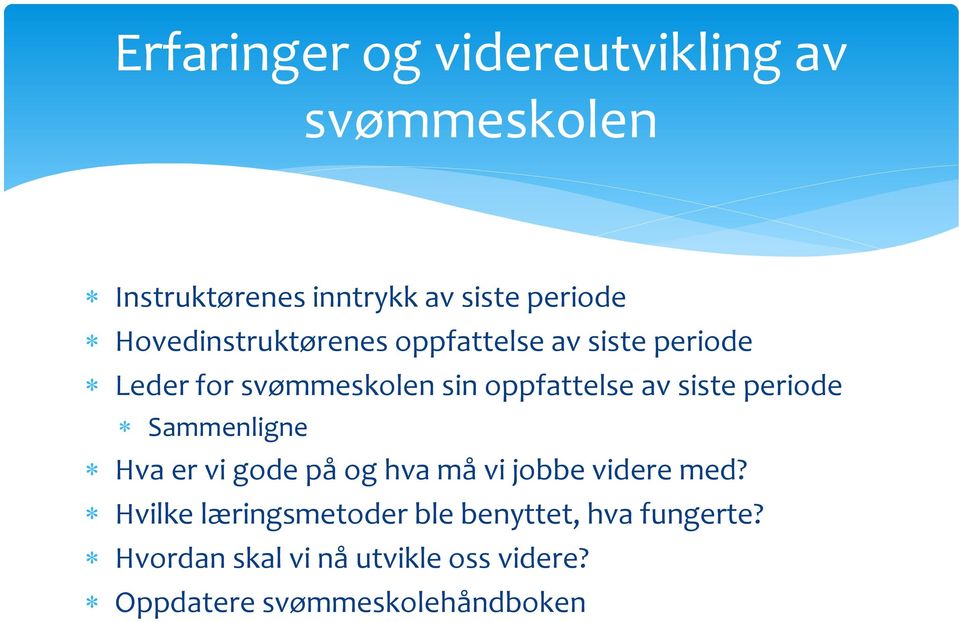 siste periode Sammenligne Hva er vi gode på og hva må vi jobbe videre med?