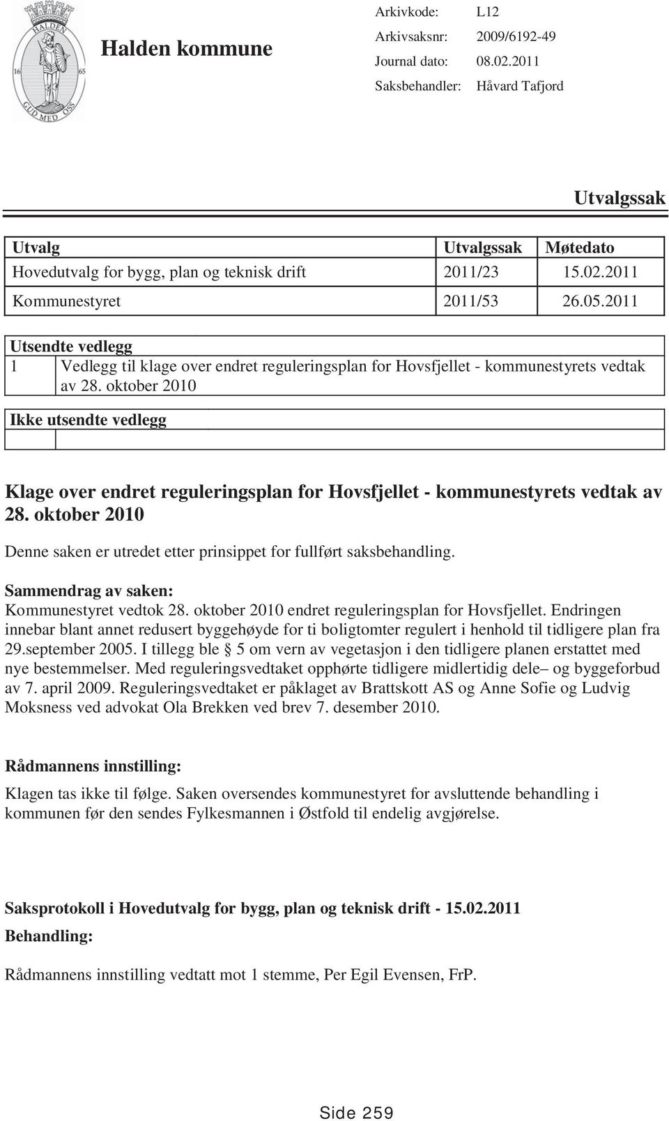 2011 Utsendte vedlegg 1 Vedlegg til klage over endret reguleringsplan for Hovsfjellet - kommunestyrets vedtak av 28.