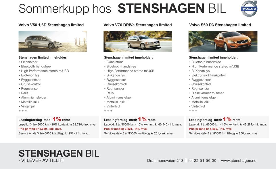 mva. 3 år/45000 km - 10% kontant: kr 40.540,- ink. mva. Pris pr mnd kr 3.221,- ink. mva. Serviceavtale 3 år/45000 km tillegg kr 261,- ink. mva. 3 år/45000 km - 10% kontant: kr 45.