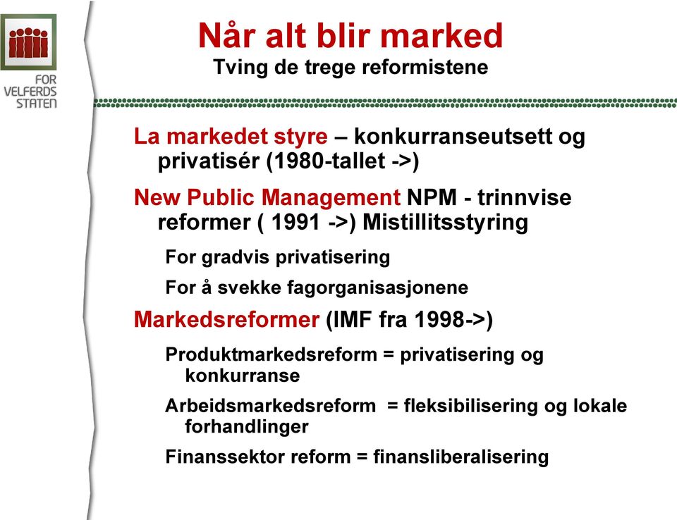 privatisering For å svekke fagorganisasjonene Markedsreformer (IMF fra 1998->) Produktmarkedsreform =