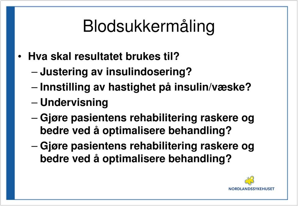 Undervisning Gjøre pasientens rehabilitering raskere og bedre ved å