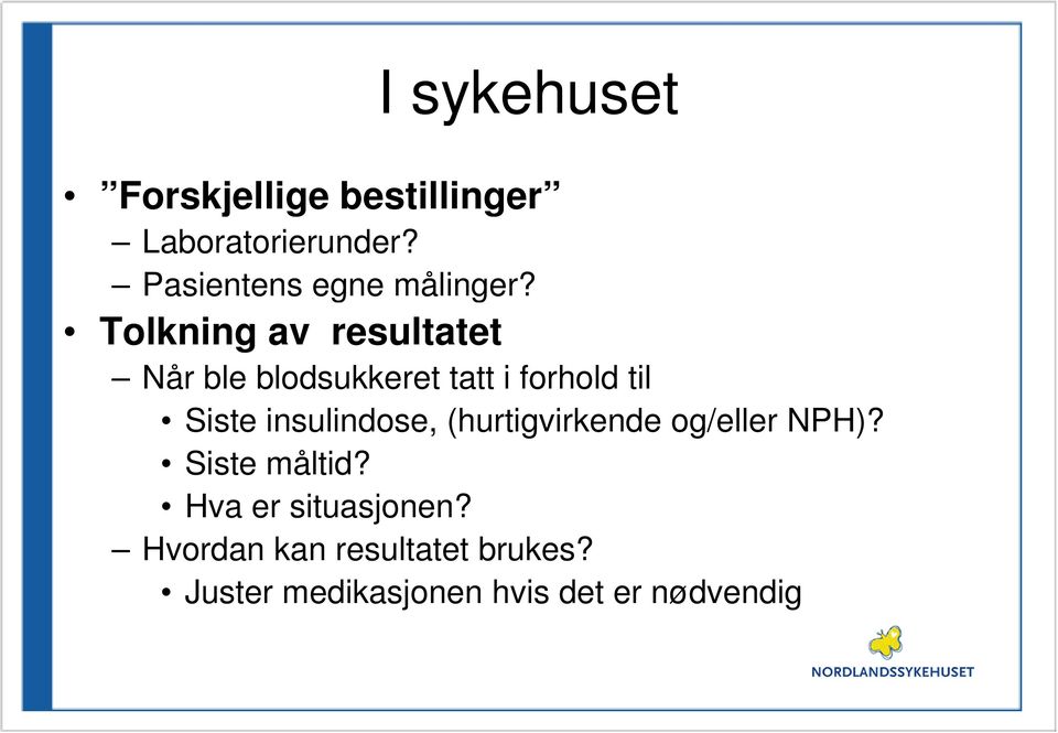 Tolkning av resultatet Når ble blodsukkeret tatt i forhold til Siste