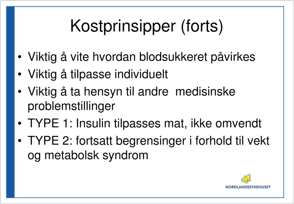 medisinske problemstillinger TYPE 1: Insulin tilpasses mat, ikke