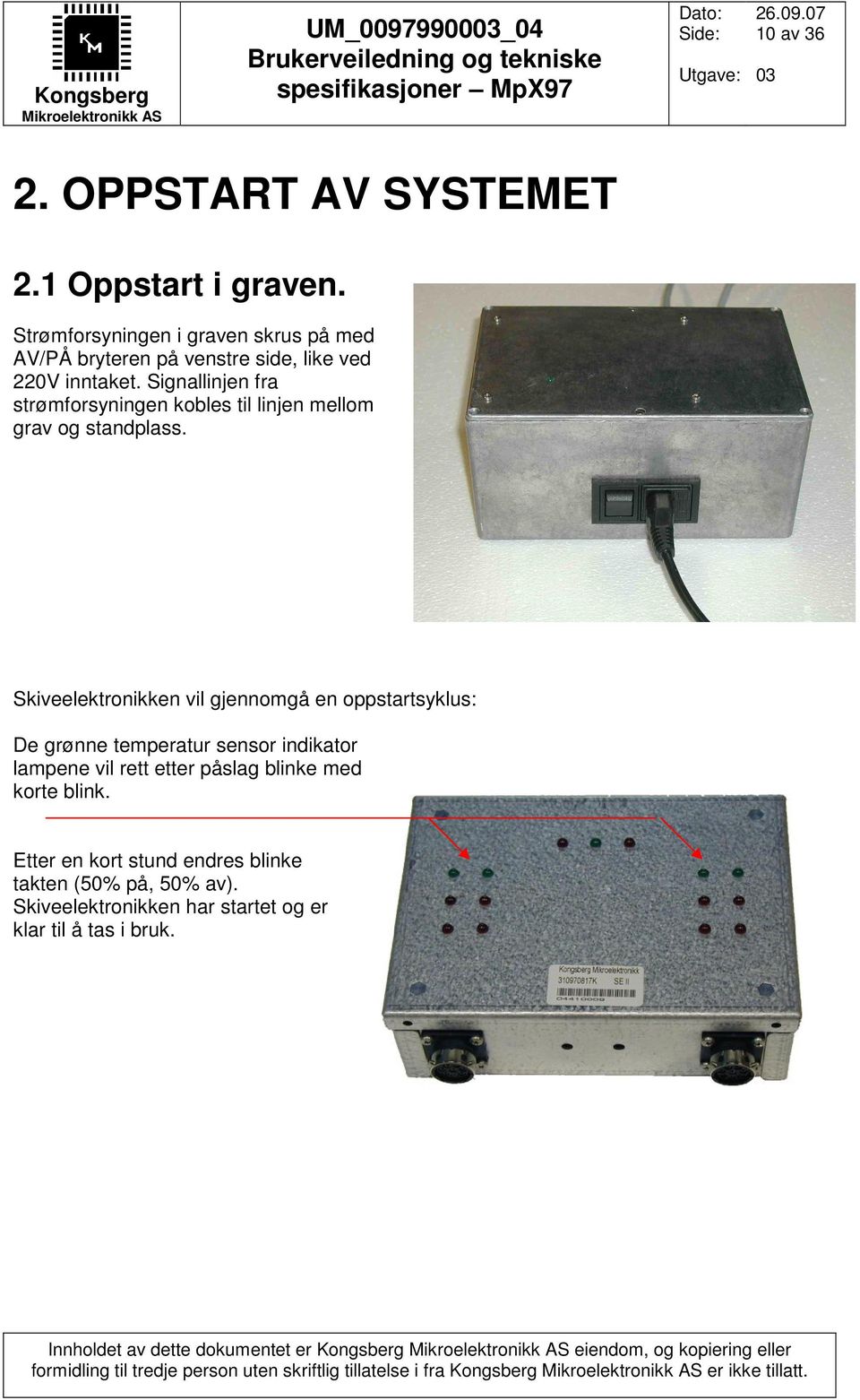 Signallinjen fra strømforsyningen kobles til linjen mellom grav og standplass.