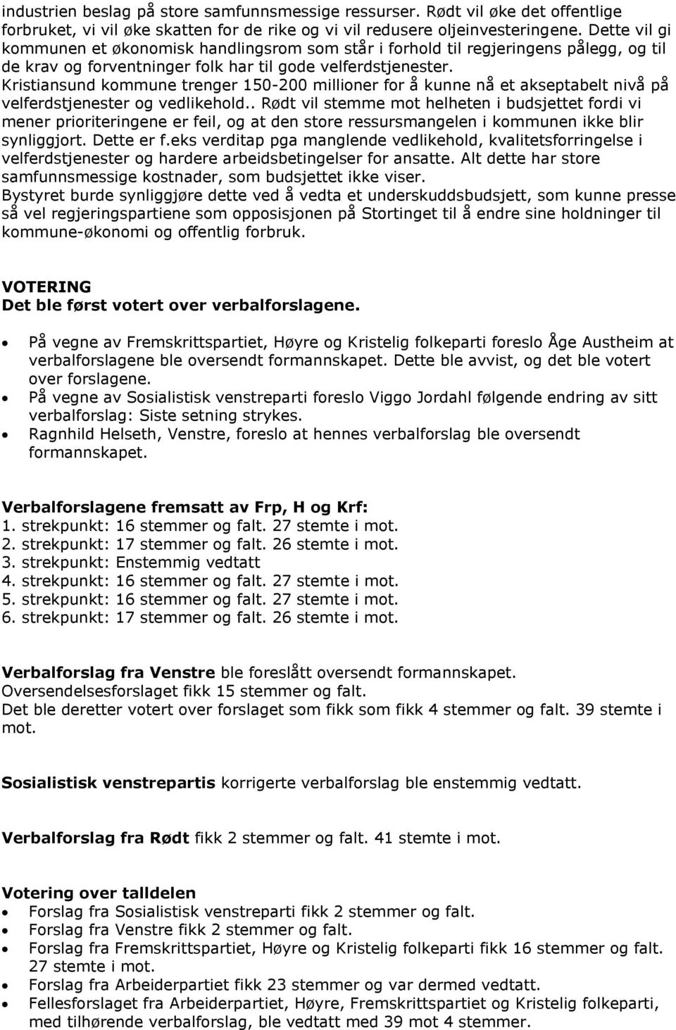 Kristiansund kommune trenger 150-200 millioner for å kunne nå et akseptabelt nivå på velferdstjenester og vedlikehold.