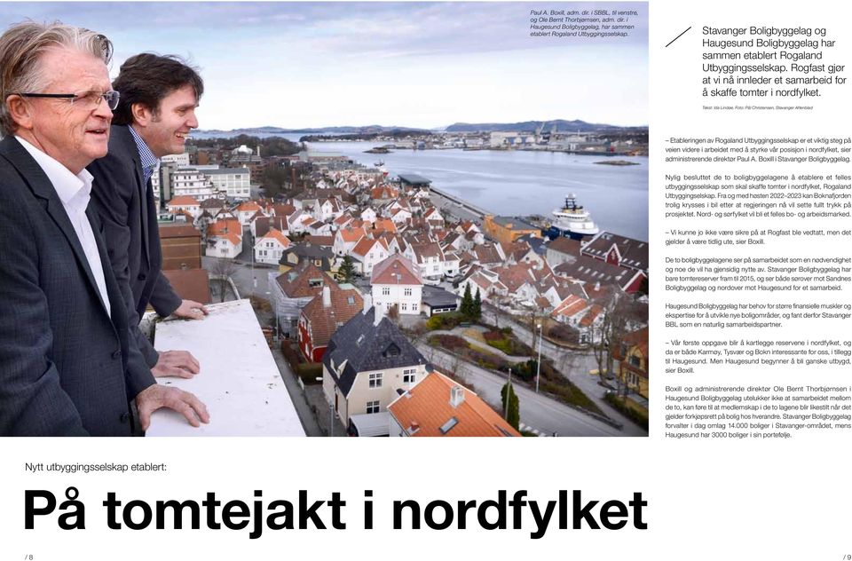 Foto: Pål Christensen, Stavanger Aftenblad Etableringen av Rogaland Utbyggingsselskap er et viktig steg på veien videre i arbeidet med å styrke vår posisjon i nordfylket, sier administrerende