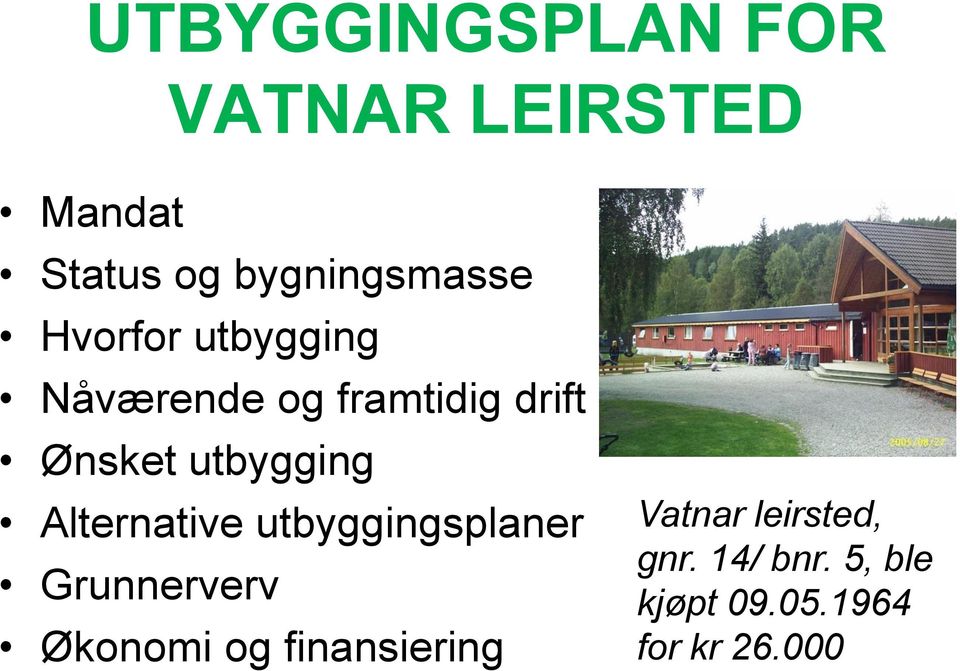 Alternative utbyggingsplaner Grunnerverv Økonomi og finansiering