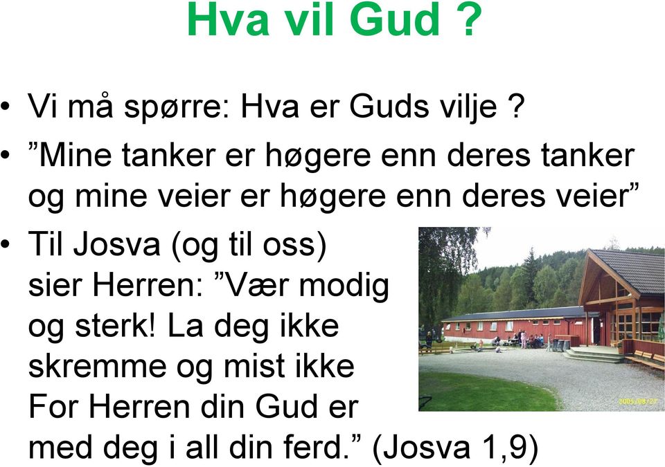 deres veier Til Josva (og til oss) sier Herren: Vær modig og sterk!