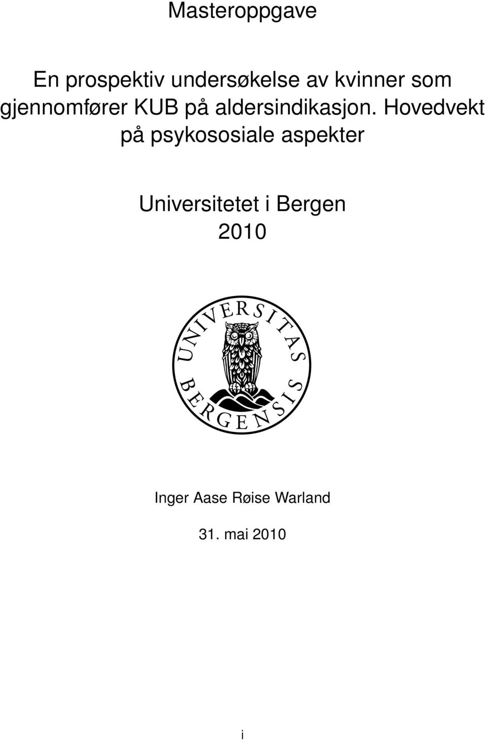 Hovedvekt på psykososiale aspekter Universitetet