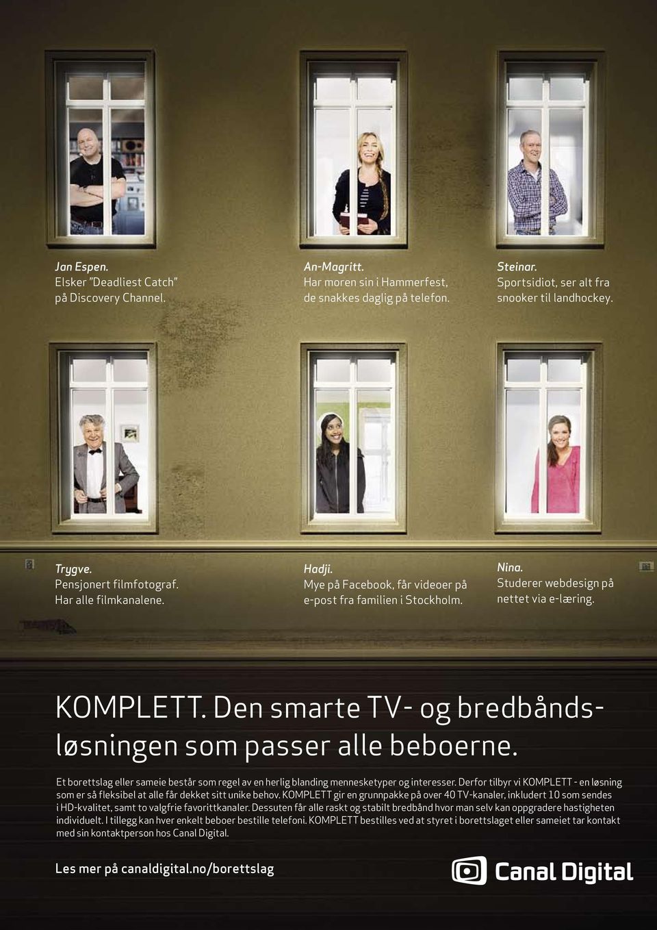 Den smarte TV- og bredbåndsløsningen som passer alle beboerne. Et borettslag eller sameie består som regel av en herlig blanding mennesketyper og interesser.