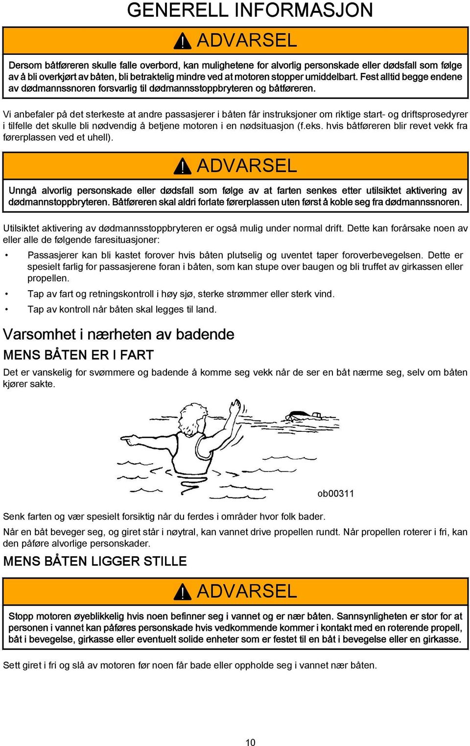 Fest lltid begge endene v dødmnnssnoren forsvrlig til dødmnnsstoppbryteren og båtføreren.