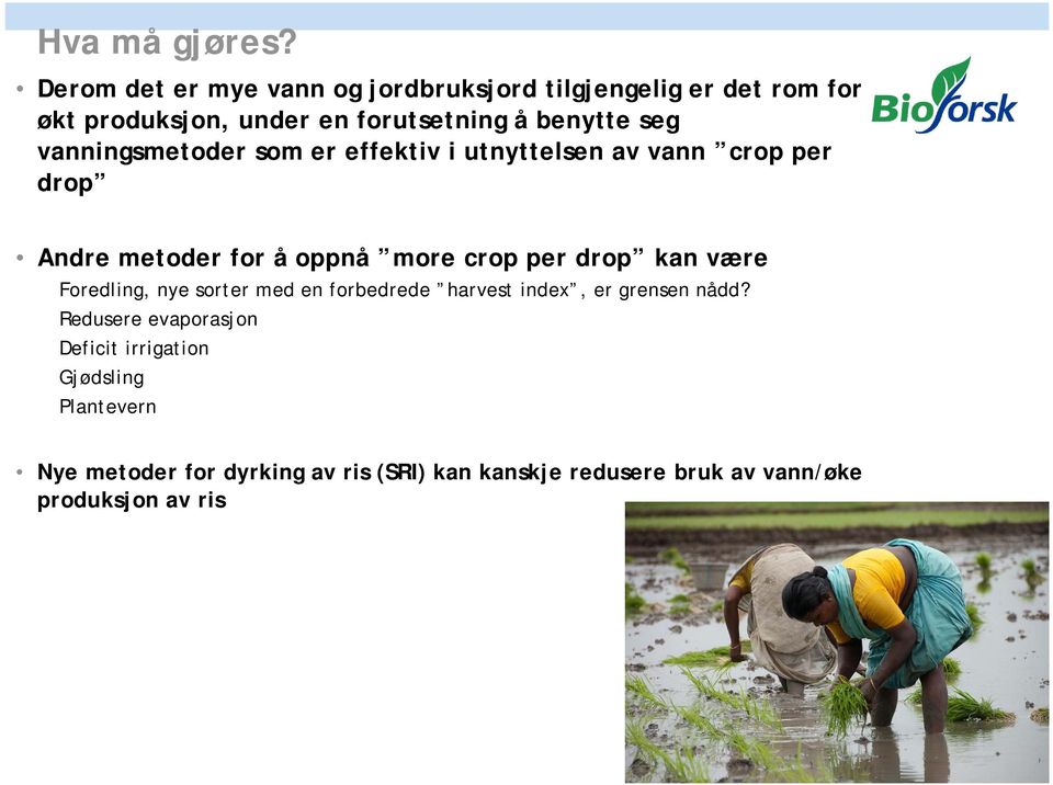 vanningsmetoder som er effektiv i utnyttelsen av vann crop per drop Andre metoder for å oppnå more crop per drop kan