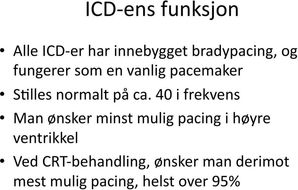 40 i frekvens Man ønsker minst mulig pacing i høyre ventrikkel