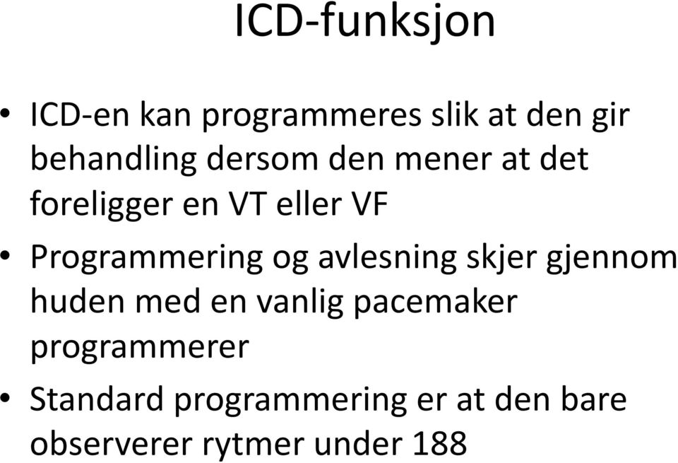 avlesning skjer gjennom huden med en vanlig pacemaker programmerer