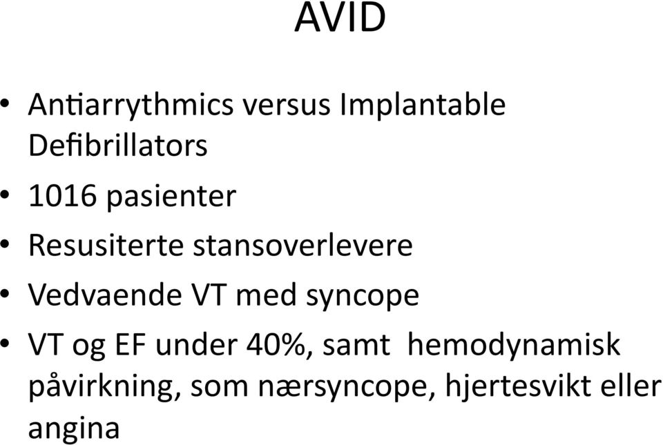 VT med syncope VT og EF under 40%, samt hemodynamisk