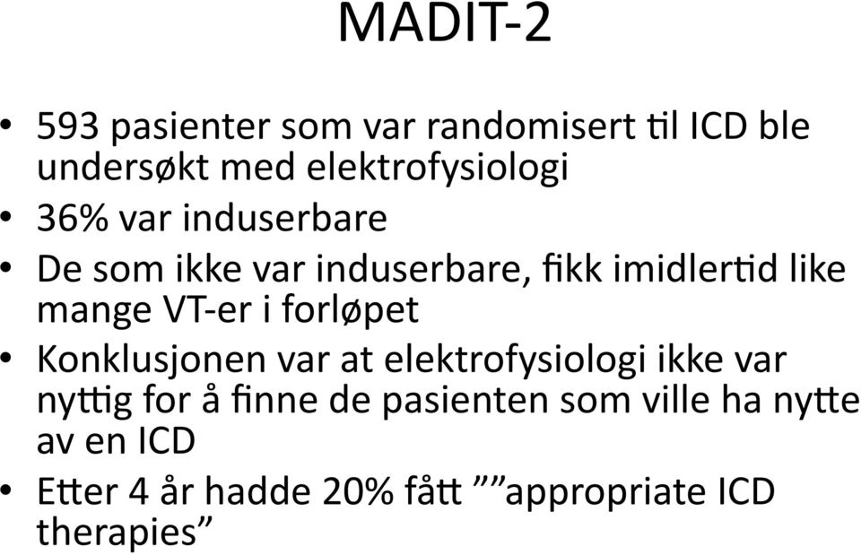 like mange VT- er i forløpet Konklusjonen var at elektrofysiologi ikke var nylg