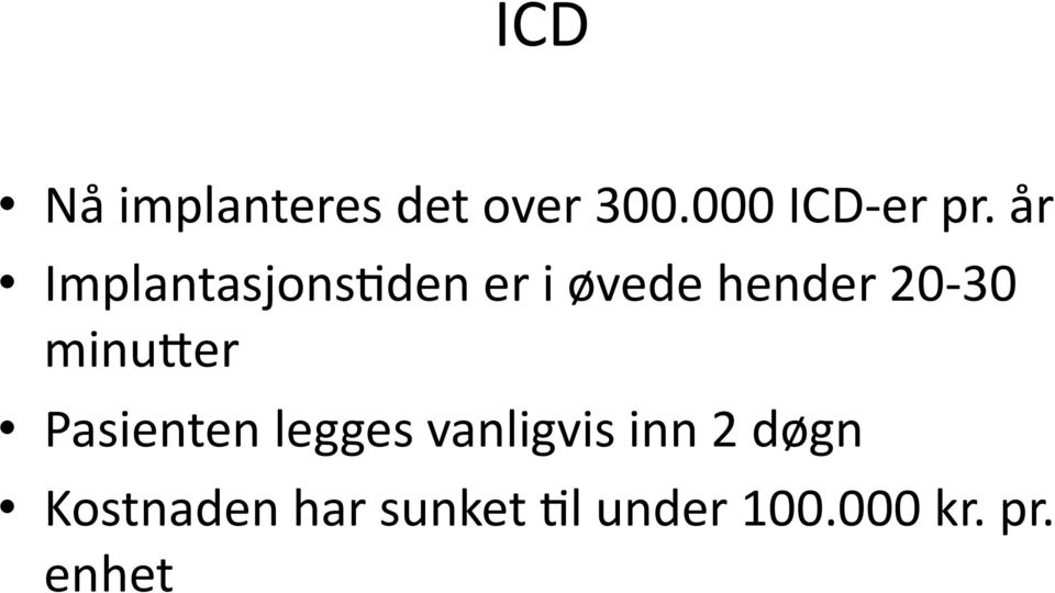 minufer Pasienten legges vanligvis inn 2 døgn