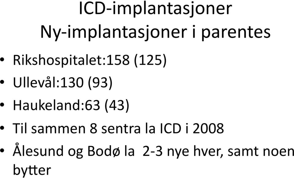 (93) Haukeland:63 (43) Til sammen 8 sentra la