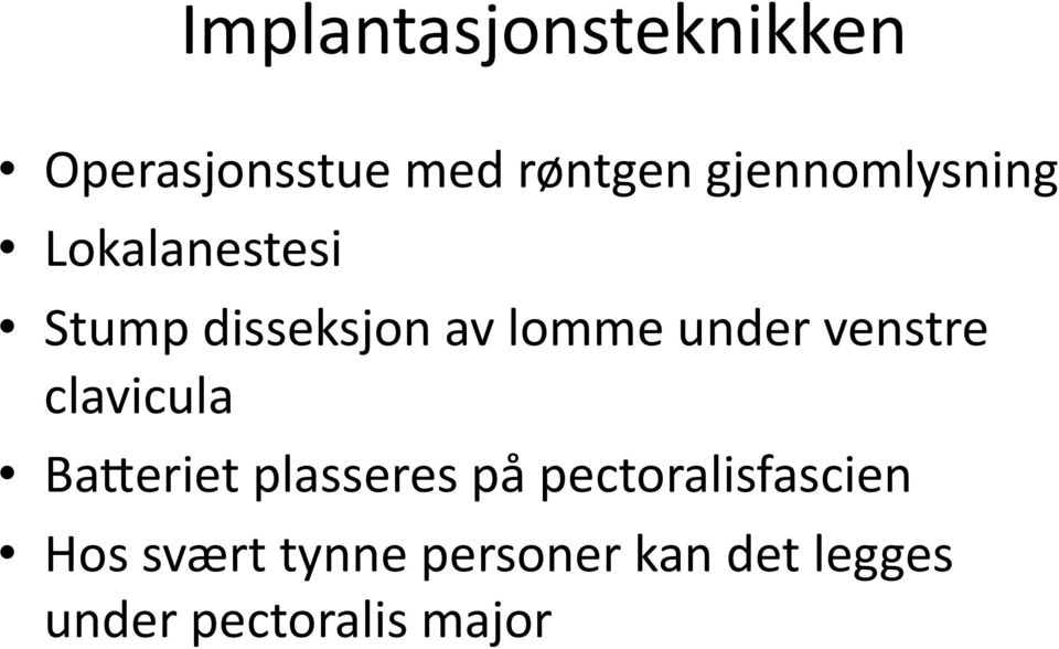 under venstre clavicula BaFeriet plasseres på