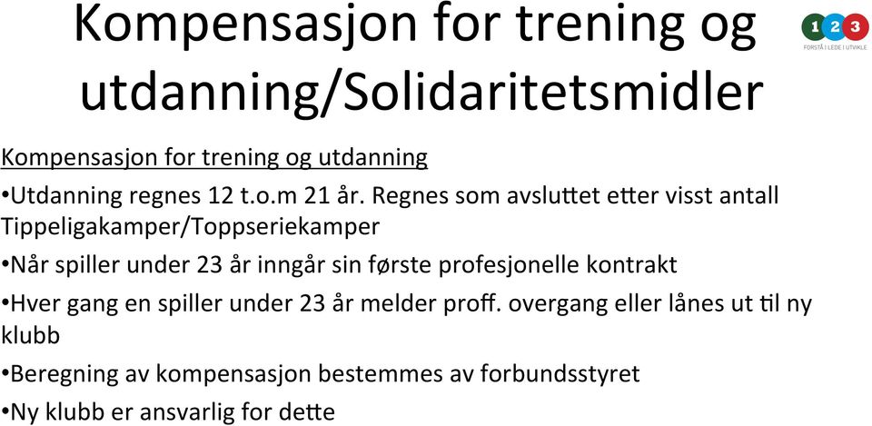 Regnes som avslu7et e7er visst antall Tippeligakamper/Toppseriekamper Når spiller under 23 år inngår sin