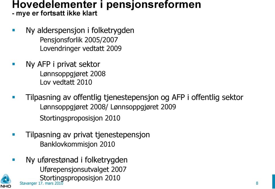tjenestepensjon og AFP i offentlig sektor Lønnsoppgjøret 2008/ Lønnsoppgjøret 2009 Stortingsproposisjon 2010 Tilpasning