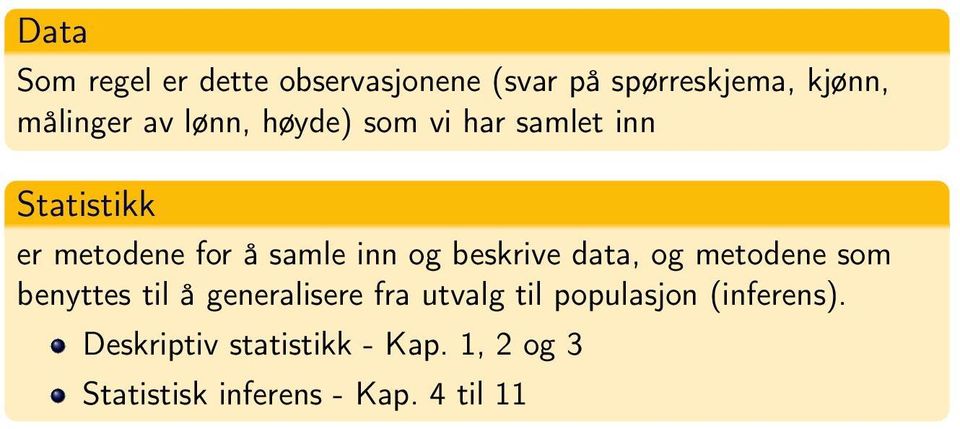 beskrive data, og metodene som benyttes til å generalisere fra utvalg til