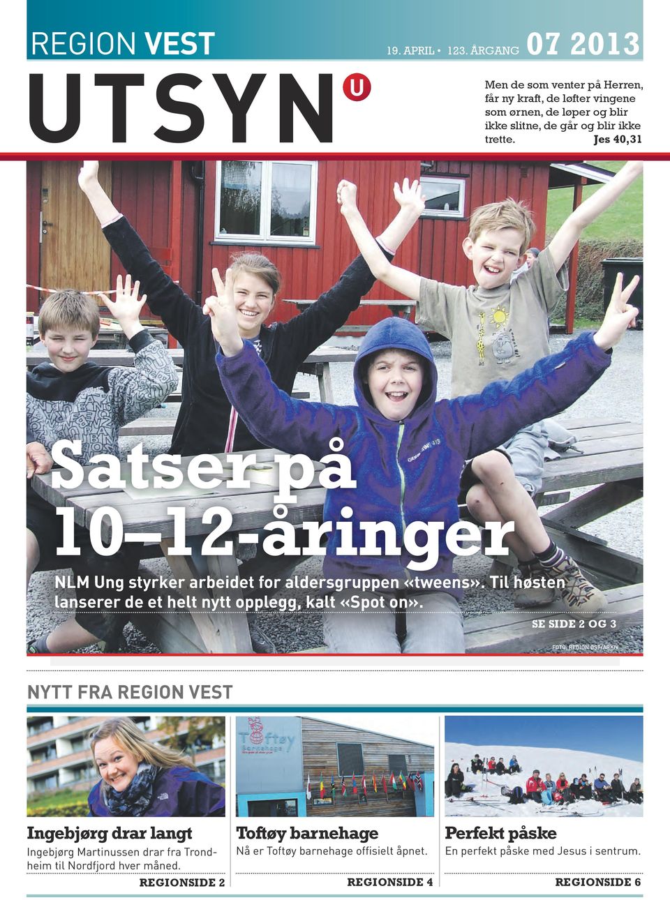 Jes 40,31 satser på 10 12-åringer NLM Ung styrker arbeidet for aldersgruppen «tweens». Til høsten lanserer de et helt nytt opplegg, kalt «spot on».