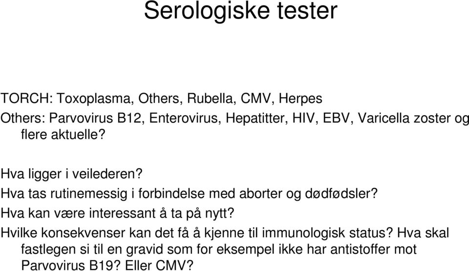 Hva tas rutinemessig i forbindelse med aborter og dødfødsler? Hva kan være interessant å ta på nytt?