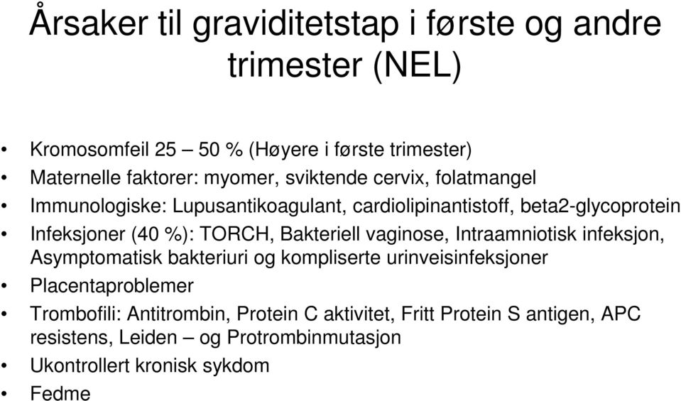 TORCH, Bakteriell vaginose, Intraamniotisk infeksjon, Asymptomatisk bakteriuri og kompliserte urinveisinfeksjoner Placentaproblemer