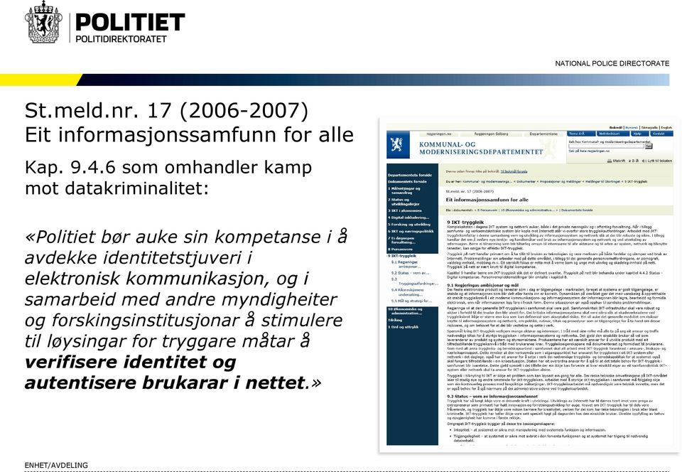 identitetstjuveri i elektronisk kommunikasjon, og i samarbeid med andre myndigheiter og