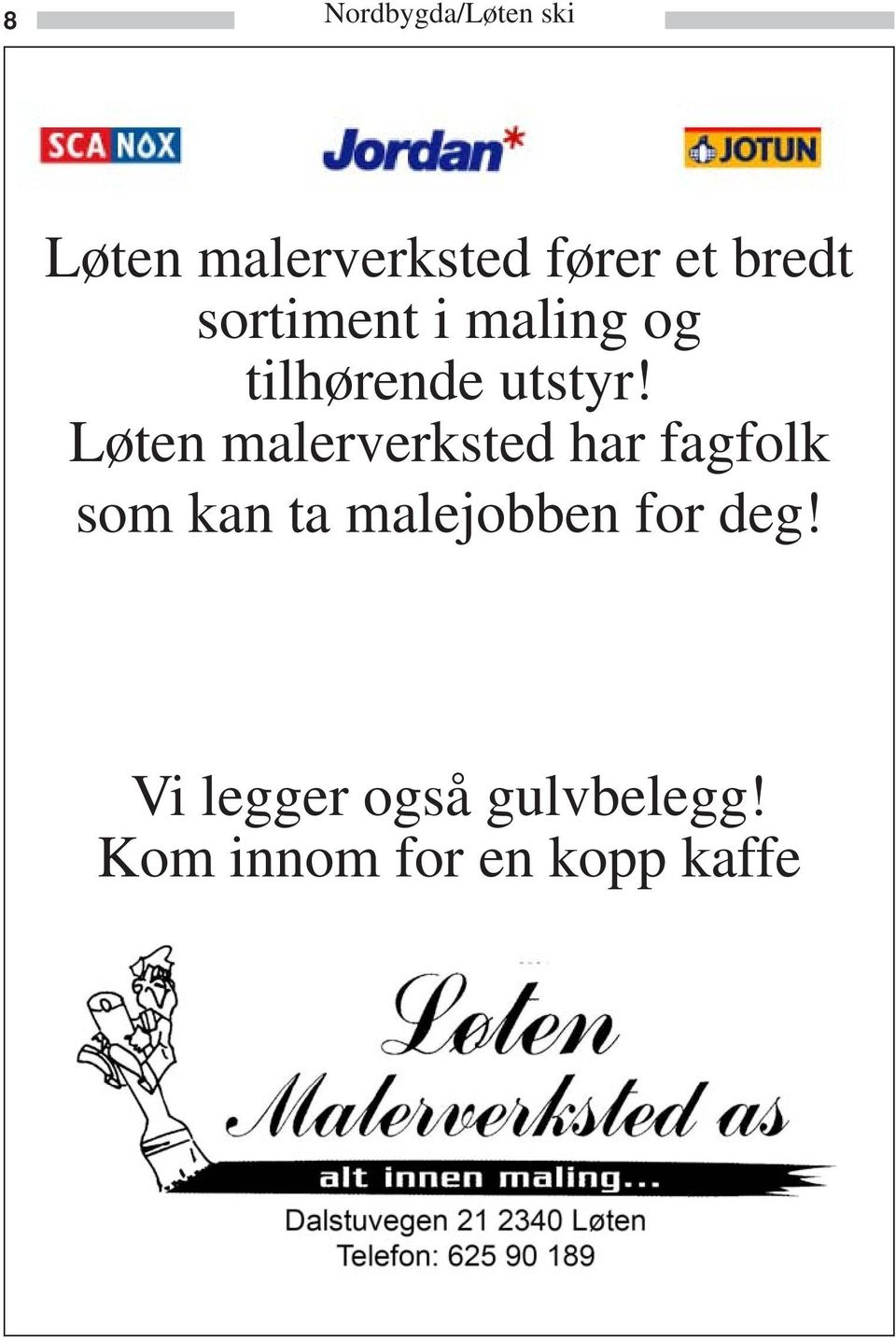 Løten malerverksted har fagfolk som kan ta