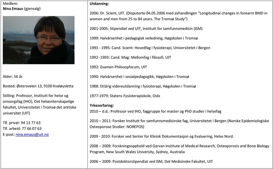 Scient: Hovedfag i fysioterapi, Universitetet i Bergen 1992-1993: Cand.